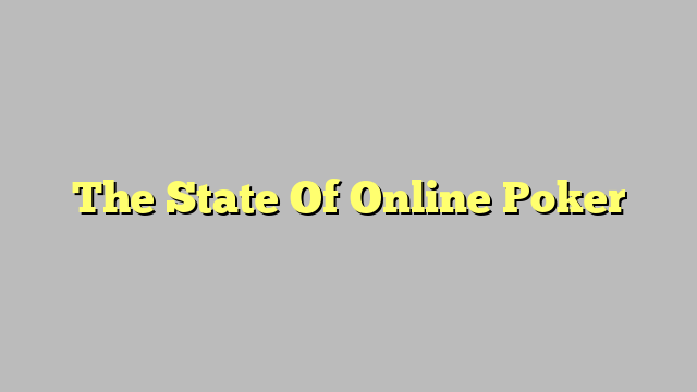 The State Of Online Poker