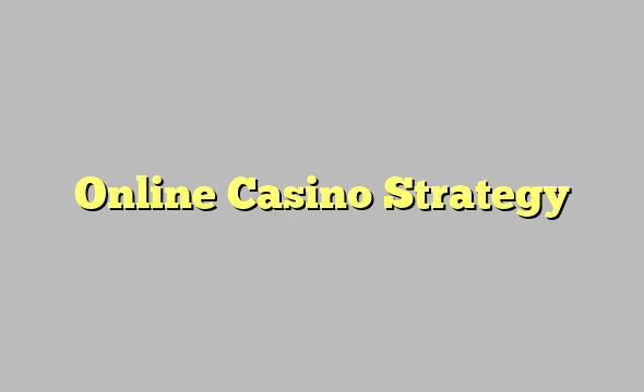 Online Casino Strategy