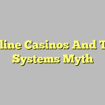 Online Casinos And The Systems Myth